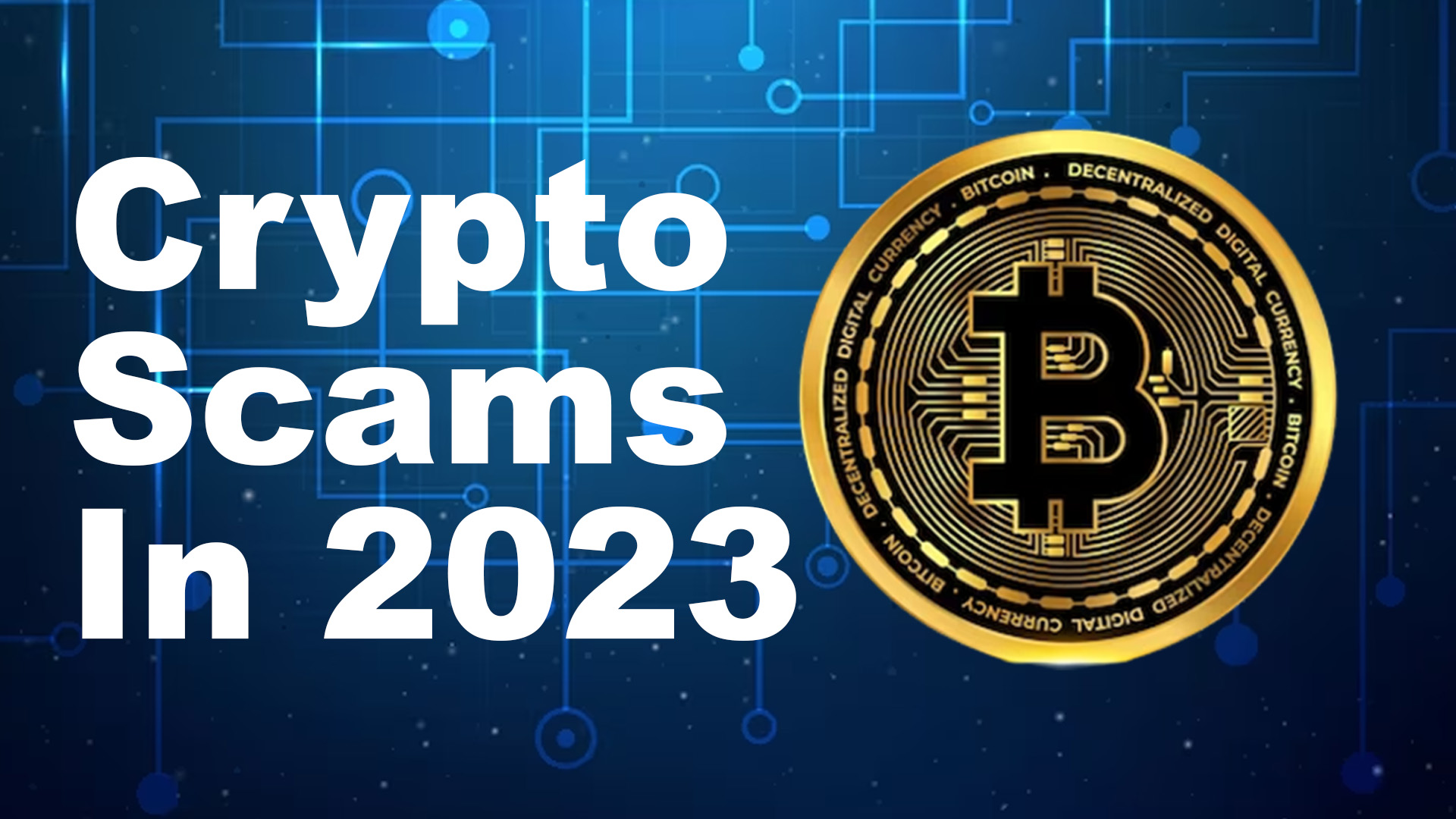 What are Cryptocurrency Scams? Top 3 Crypto Scams of 2023