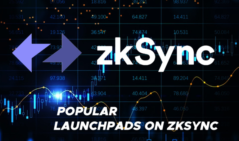 What is ZkSync and Some Popular Launchpads on ZkSync?